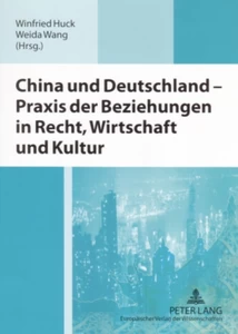 Title: China und Deutschland – Praxis der Beziehungen in Recht, Wirtschaft und Kultur