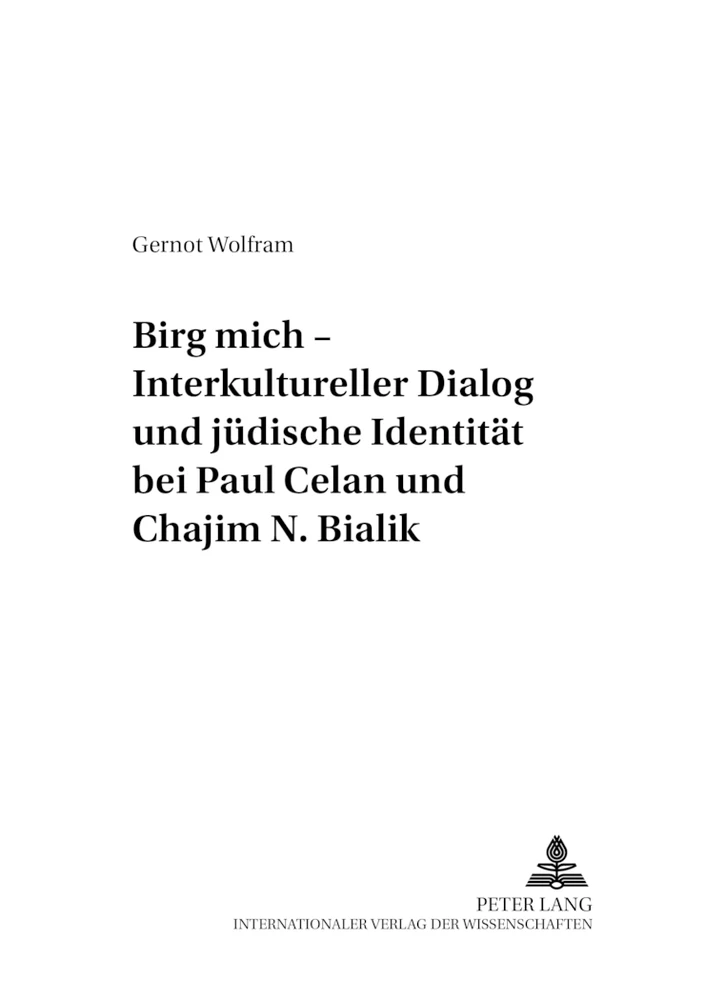 Titel: «Birg mich» – Interkultureller Dialog und jüdische Identität bei Paul Celan und Chajim N. Bialik