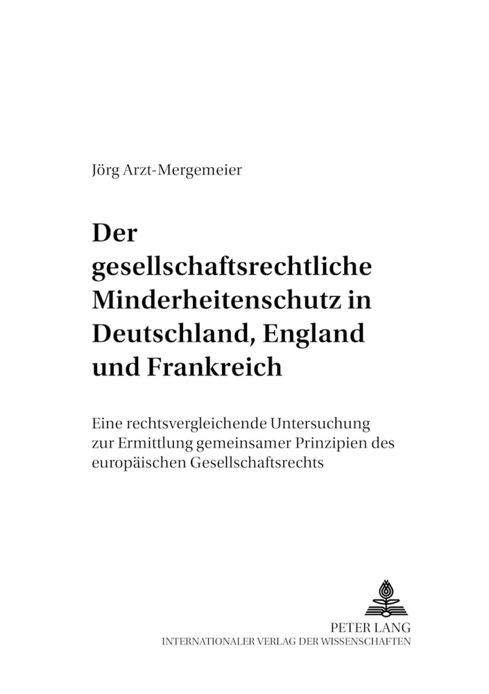 Titel: Der gesellschaftsrechtliche Minderheitenschutz in Deutschland, England und Frankreich
