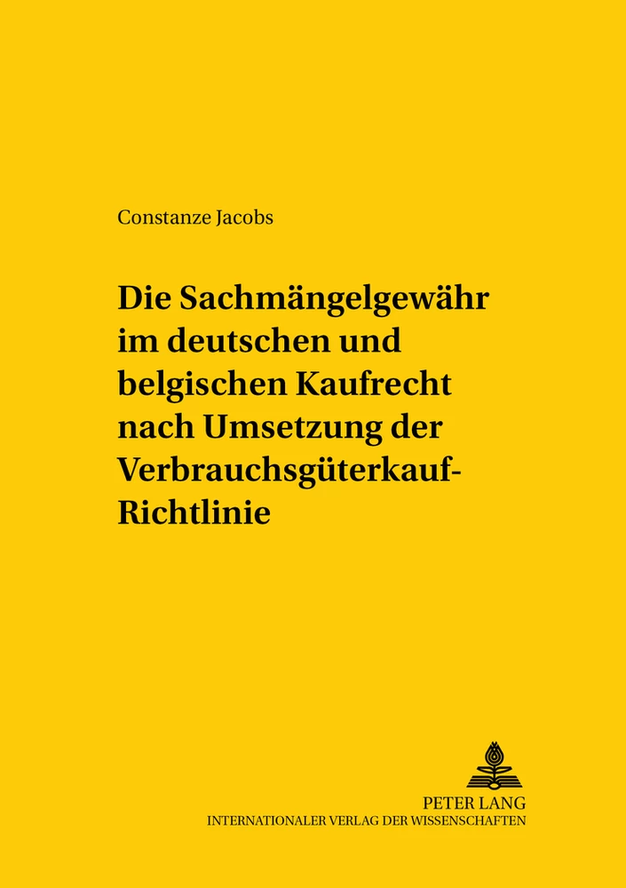 Titel: Die Sachmängelgewähr im deutschen und belgischen Kaufrecht nach Umsetzung der Verbrauchsgüterkauf-Richtlinie
