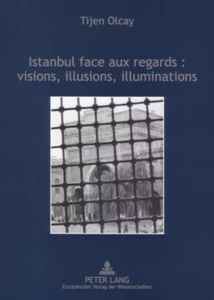 Title: Istanbul face aux regards : visions, illusions, illuminations