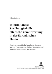 Title: Internationale Zuständigkeit für elterliche Verantwortung in der Europäischen Union