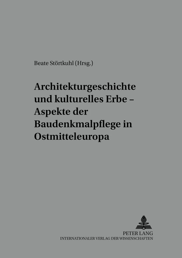 Titel: Architekturgeschichte und kulturelles Erbe – Aspekte der Baudenkmalpflege in Ostmitteleuropa