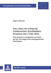 Title: Das Leben der schleswig-holsteinischen Schriftstellerin Ernestine Voß (1756-1834)