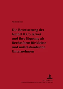 Title: Die Besteuerung der GmbH & Co. KGaA und ihre Eignung als Rechtsform für kleine und mittelständische Unternehmen