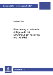 Titel: Bilanzierung immaterieller Anlagewerte bei Umwandlungen nach HGB und IAS/IFRS