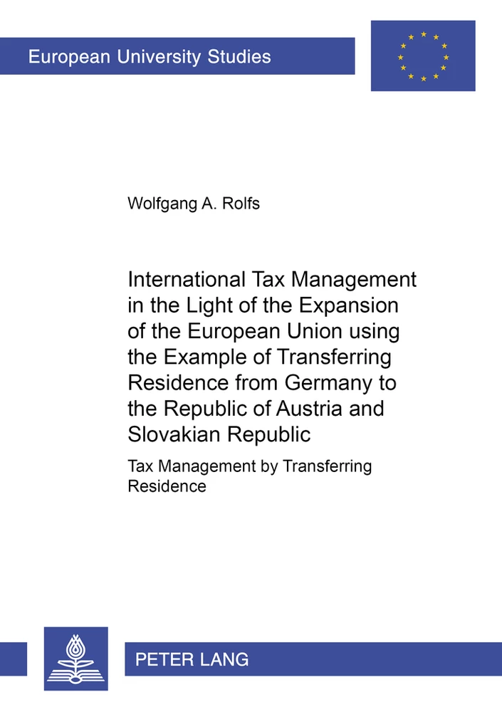 Title: International Tax Management in the Light of the Expansion of the European Union using the Example of Transferring Residence from Germany to the Republic of Austria and the Slovakian Republic
