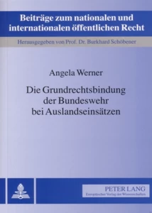 Title: Die Grundrechtsbindung der Bundeswehr bei Auslandseinsätzen