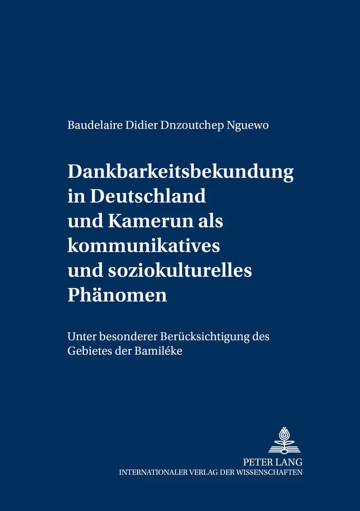 Titel: Dankbarkeitsbekundung in Deutschland und Kamerun als kommunikatives und soziokulturelles Phänomen