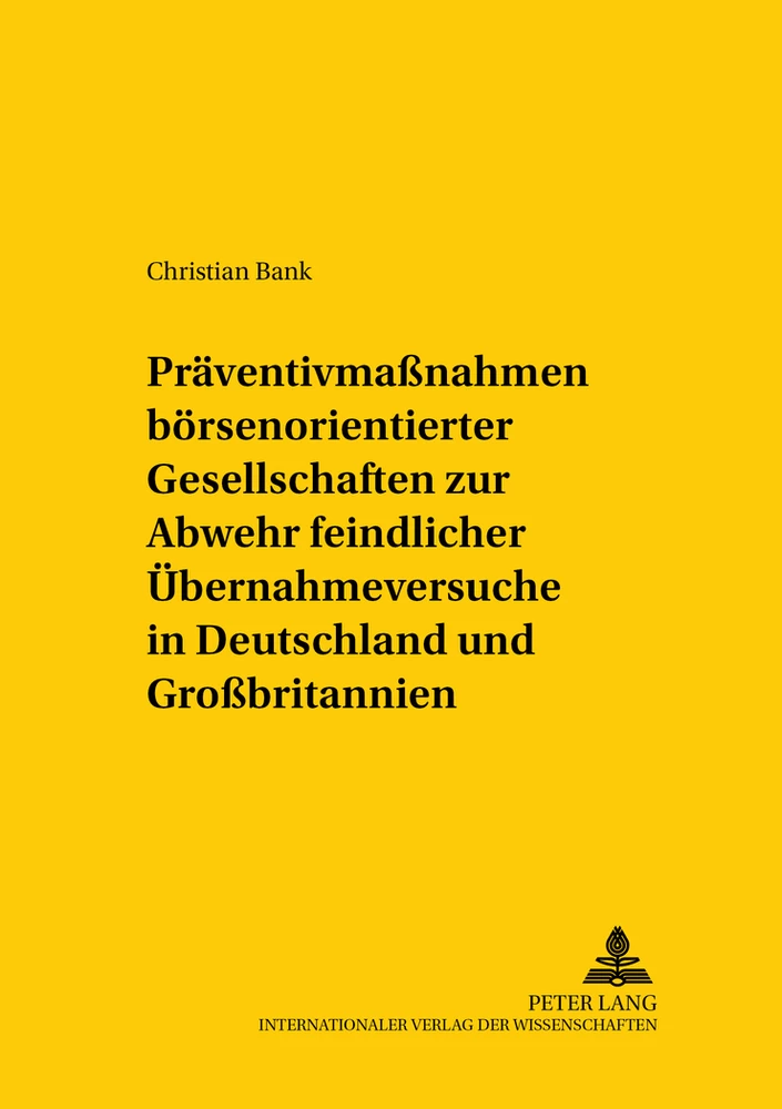 Titel: Präventivmaßnahmen börsennotierter Gesellschaften zur Abwehr feindlicher Übernahmeversuche in Deutschland und Großbritannien