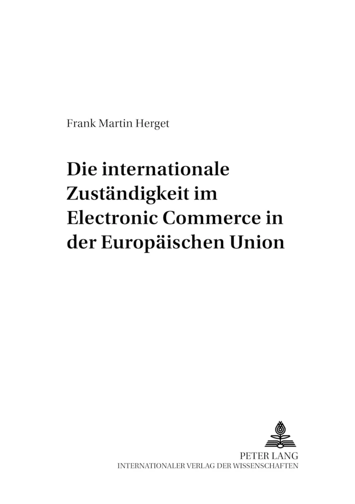 Titel: Die internationale Zuständigkeit im Electronic Commerce in der Europäischen Union