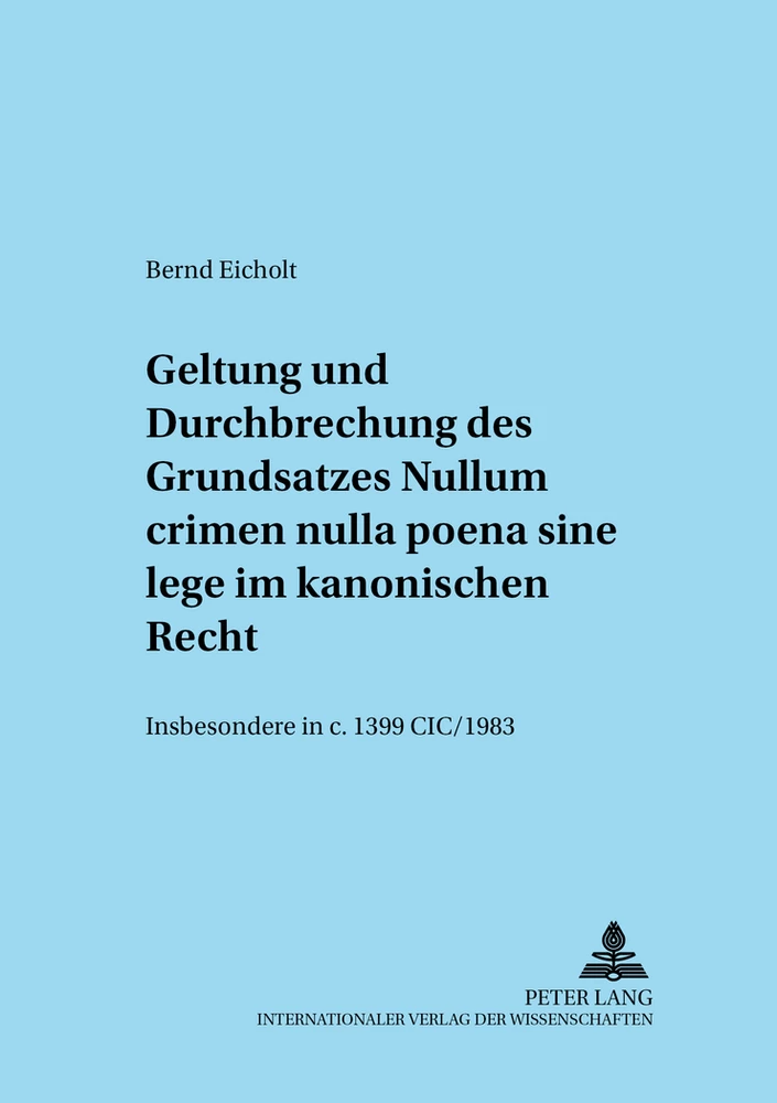 Titel: Geltung und Durchbrechungen des Grundsatzes «Nullum crimen nulla poena sine lege» im kanonischen Recht, insbesondere in c. 1399 CIC/1983