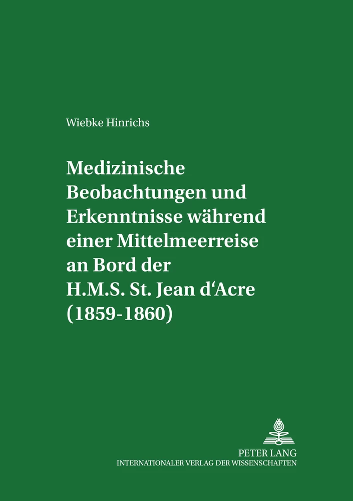 Titel: Medizinische Beobachtungen und Erkenntnisse während einer Mittelmeerreise an Bord der H.M.S. St. Jean d’Acre (1859-1860)