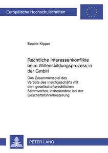 Titel: Rechtliche Interessenkonflikte beim Willensbildungsprozess in der GmbH