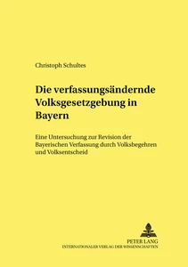 Titel: Die verfassungsändernde Volksgesetzgebung in Bayern