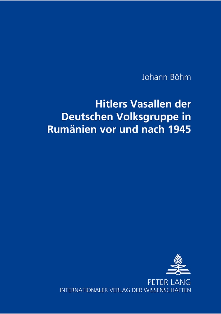 Titel: Hitlers Vasallen der Deutschen Volkgruppe in Rumänien vor und nach 1945