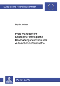 Titel: Preis-Management-Konzept für strategische Beschaffungsnetzwerke der Automobilzulieferindustrie