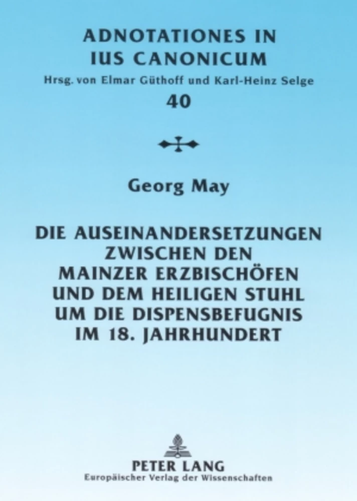 Titel: Die Auseinandersetzungen zwischen den Mainzer Erzbischöfen und dem Heiligen Stuhl um die Dispensbefugnis im 18. Jahrhundert