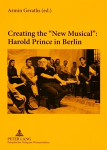 Title: Creating the «New Musical»: Harold Prince in Berlin