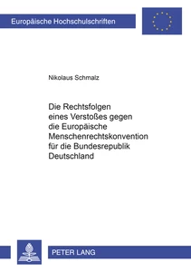 Title: Die Rechtsfolgen eines Verstoßes gegen die Europäische Menschenrechtskonvention für die Bundesrepublik Deutschland