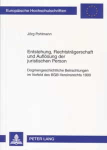 Title: Entstehung, Rechtsträgerschaft und Auflösung der juristischen Person