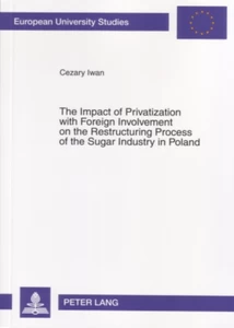 Title: The Impact of Privatization with Foreign Involvement on the Restructuring Process of the Sugar Industry in Poland