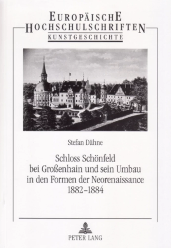 Titel: Schloss Schönfeld bei Großenhain und sein Umbau in den Formen der Neorenaissance 1882-1884