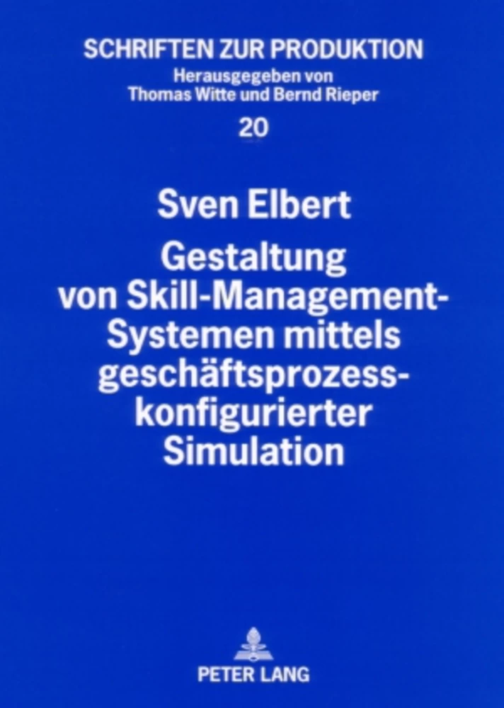 Titel: Gestaltung von Skill-Management-Systemen mittels geschäftsprozesskonfigurierter Simulation