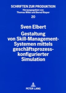 Title: Gestaltung von Skill-Management-Systemen mittels geschäftsprozesskonfigurierter Simulation