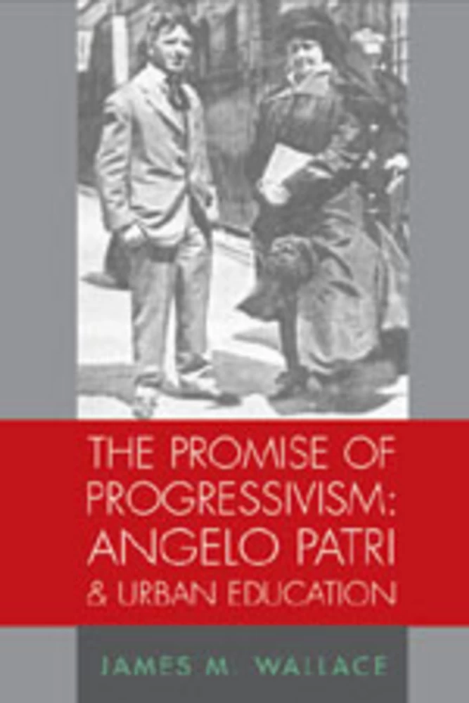Title: The Promise of Progressivism: Angelo Patri and Urban Education