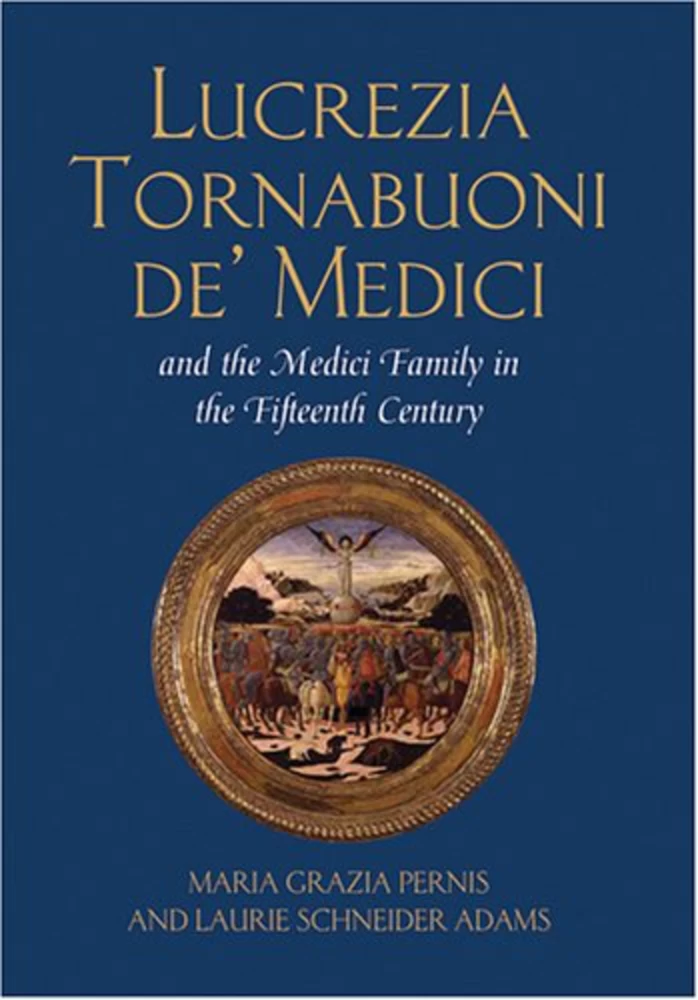 Title: Lucrezia Tornabuoni de’ Medici and The Medici Family in the Fifteenth Century