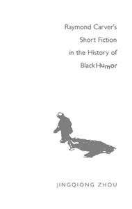 Title: Raymond Carver’s Short Fiction in the History of Black Humor
