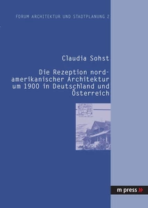 Title: Die Rezeption nordamerikanischer Architektur um 1900 in Deutschland und Österreich
