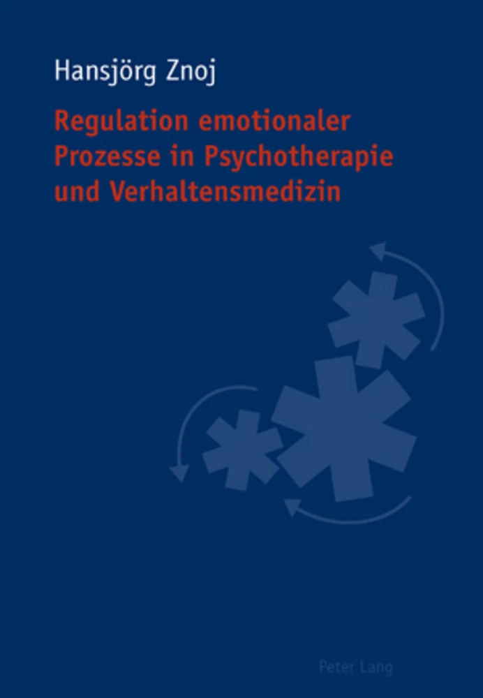 Titel: Regulation emotionaler Prozesse in Psychotherapie und Verhaltensmedizin
