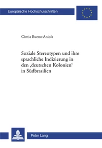 Titel: Stereotypen und ihre sprachliche Indizierung in den ‘deutschen Kolonien’ in Südbrasilien
