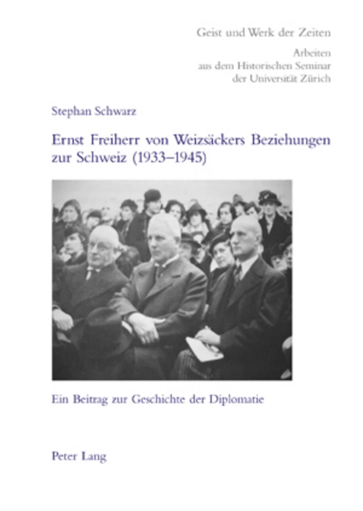 Titel: Ernst Freiherr von Weizsäckers Beziehungen zur Schweiz (1933-1945)