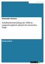 Title: Schulbuchentwicklung der DDR im Langzeitvergleich anhand der deutschen Frage