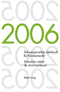 Titel: Schweizerisches Jahrbuch für Kirchenrecht. Band 11 (2006)- Annuaire suisse de droit ecclésial. Volume 11 (2006)