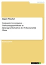 Title: Corporate Governance - Umsetzungsprobleme in Aktiengesellschaften der Volksrepublik China