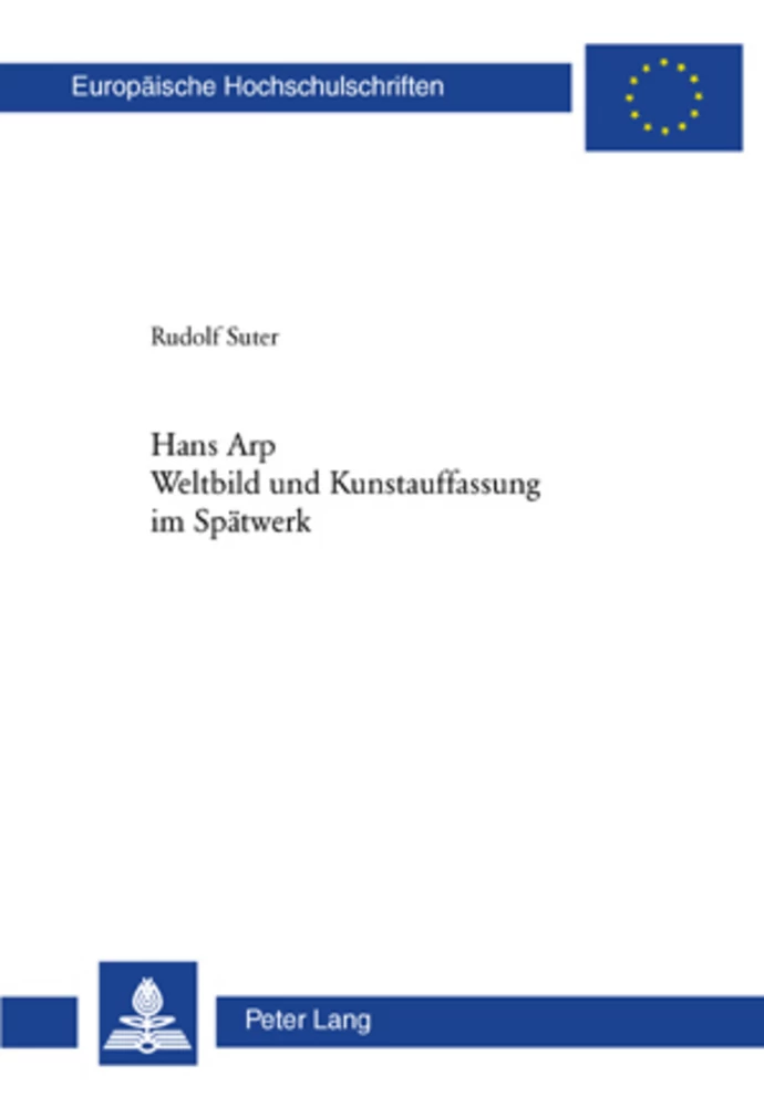 Titel: Hans Arp- Weltbild und Kunstauffassung im Spätwerk