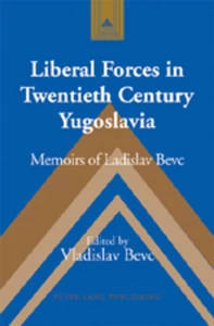 Title: Liberal Forces in Twentieth Century Yugoslavia