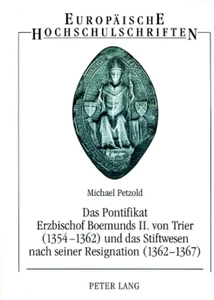Titel: Das Pontifikat Erzbischof Boemunds II. von Trier (1354-1362) und das Stiftswesen nach seiner Resignation (1362-1367)