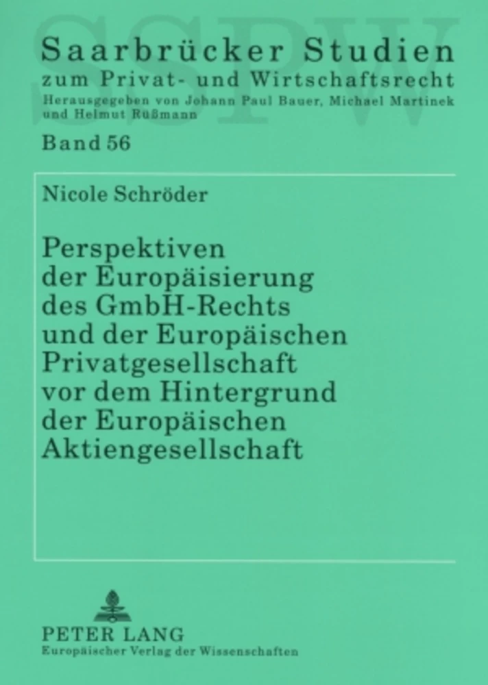 Titel: Perspektiven der Europäisierung des GmbH-Rechts und der Europäischen Privatgesellschaft vor dem Hintergrund der Europäischen Aktiengesellschaft