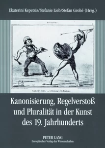 Title: Kanonisierung, Regelverstoß und Pluralität in der Kunst des 19. Jahrhunderts