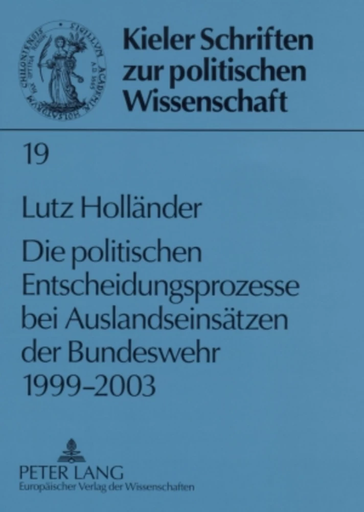 Titel: Die politischen Entscheidungsprozesse bei Auslandseinsätzen der Bundeswehr 1999-2003