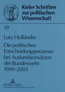 Title: Die politischen Entscheidungsprozesse bei Auslandseinsätzen der Bundeswehr 1999-2003