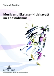 Titel: Musik und Ekstase (Hitlahavut) im Chassidismus