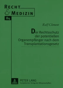 Titel: Der Rechtsschutz der potentiellen Organempfänger nach dem Transplantationsgesetz