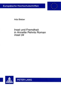 Title: Insel und Fremdheit in Annette Pehnts Roman «Insel 34»