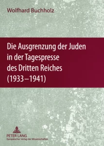 Title: Die Ausgrenzung der Juden in der Tagespresse des Dritten Reiches (1933-1941)